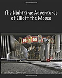 The Nighttime Adventures of Elliott the Mouse (Paperback)