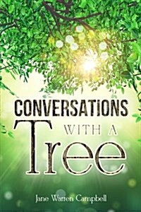 Conversations with a Tree: Returning to Our True Nature Through Nature (Paperback)
