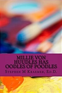Millie Von Huudles Has Oodles of Poodles (Paperback)