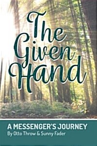 The Given Hand - A Messengers Journey (Paperback)