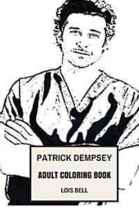 Patrick Dempsey Adult Coloring Book: Derek from Greys Anatomy and Hot Model, Sexy Actor and Vintage Cars Fan Inspired Adult Coloring Book (Paperback)