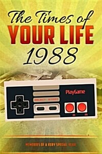 The Times of Your Life 1988: Born in 1988? Unique Birthday Gift or Anniversary Present Idea - Birthday Kardlet (Paperback)