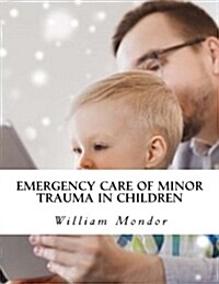 Emergency Care of Minor Trauma in Children (Paperback)