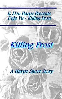 E. Don Harpe Presents Deja Vu Killing Frost (Paperback)