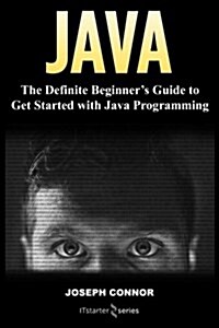 Java: The Definite Beginners Guide to Get Started with Java Programming (Paperback)