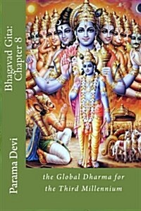 Bhagavad Gita: Chapter 8: The Global Dharma for the Third Millennium (Paperback)