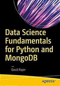 Data Science Fundamentals for Python and Mongodb (Paperback)