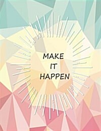 Make It Happen: Quote Journal for Girls Notebook, Composition Book, Inspirational Quotes Notebook, Lined Notebook Large (8.5x11) (Paperback)