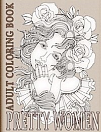 Pretty Women: Adult Coloring Book (Paperback)