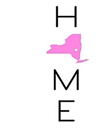 Home: New York State Pride, Yearly Journal, Notebook, Diary, 365 Lined Pages, Birthday, Friendship, Christmas, New York Gift (Paperback)