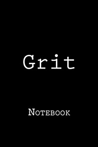 Grit: Notebook, 150 Lined Pages, Softcover, 6 X 9 (Paperback)