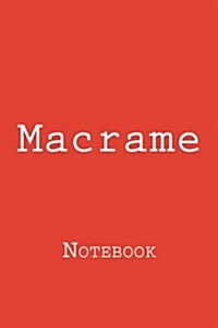 Macrame: Notebook, 150 Lined Pages, Softcover, 6 X 9 (Paperback)