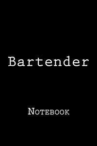 Bartender: Notebook, 150 Lined Pages, Softcover, 6 X 9 (Paperback)