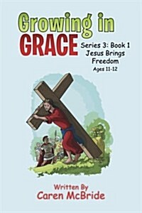 Growing in Grace: Series 3: Book 1 Jesus Brings Freedom (Paperback)