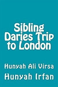Sibling Daries Trip to London: Hunyah Ali Virsa (Paperback)