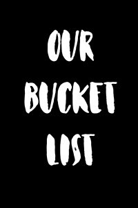 Our Bucket List: Goal Setting Notebook for Couples V10 (Paperback)