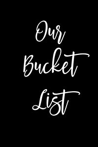 Our Bucket List: Goal Setting Notebook for Couples V11 (Paperback)
