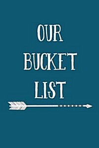 Our Bucket List: Goal Setting Notebook for Couples V18 (Paperback)
