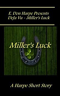 E. Don Harpe Presents Deja Vu - Millers Luck (Paperback)