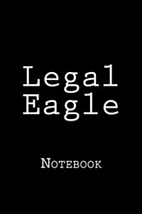 Legal Eagle: Notebook, 150 Lined Pages, Softcover, 6 X 9 (Paperback)