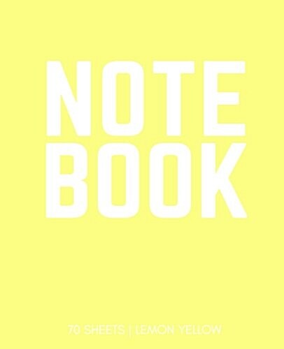 Notebook 70 Sheets: Lemon Yellow: Notebook 7.5 X 9.25 (Paperback)