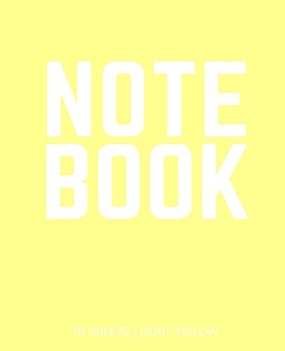 Notebook 70 Sheets: Light Yellow: Notebook 7.5 X 9.25 (Paperback)