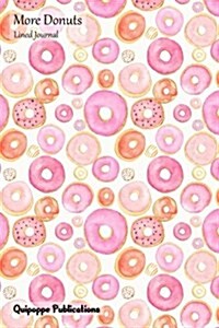 More Donuts Lined Journal: Medium Lined Journaling Notebook, More Donuts Pink Donuts Cover, 6x9, 130 Pages (Paperback)
