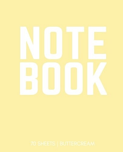 Notebook 70 Sheets: Buttercream: Notebook 7.5 X 9.25 (Paperback)
