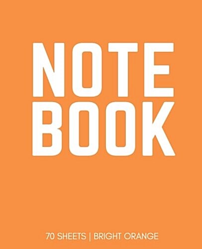 Notebook 70 Sheets: Bright Orange: Notebook 7.5 X 9.25 (Paperback)