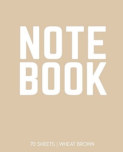 Notebook 70 Sheets: Wheat Brown: Notebook 7.5 X 9.25 (Paperback)