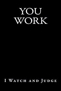 You Work - I Watch and Judge: Blank Lined Journal (Paperback)