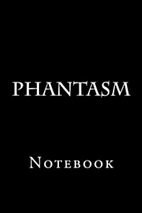 Phantasm: Notebook, 150 Lined Pages, Softcover, 6 X 9 (Paperback)