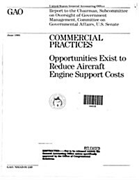 Commercial Practices: Opportunities Exist to Reduce Aircraft Engine Support Costs (Paperback)
