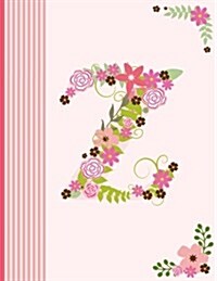 Z: Monogram Initial Z Notebook for Women, Girls and School, Pink Floral Alphabet 8.5 X 11 (Paperback)
