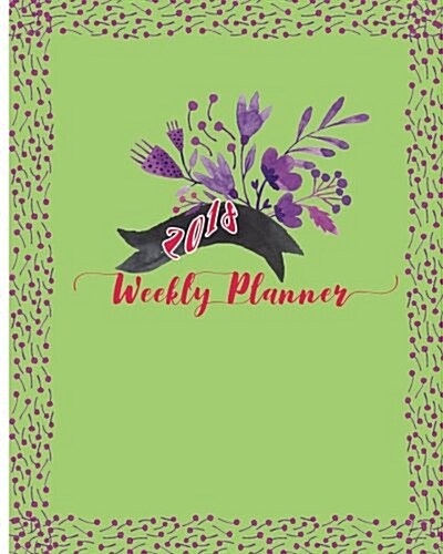 2018 Weekly Planner: It Is the Best Year: Daily, Weekly and Monthly Planner of the Year 2018, 8 X 10, 12 Months Planner. Make Your Life Bec (Paperback)