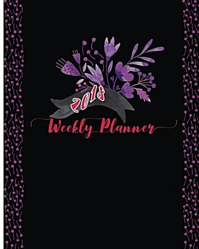 2018 Weekly Planner: It Is the Best Year: Daily, Weekly and Monthly Planner of the Year 2018, 8 X 10, 12 Months Planner. Make Your Life Bec (Paperback)