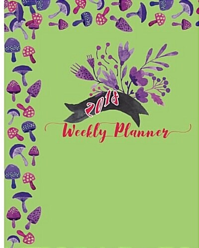 2018 Weekly Planner: It Is the Best Year: Daily, Weekly and Monthly Planner of the Year 2018, 8 X 10, 12 Months Planner. Make Your Life Bec (Paperback)