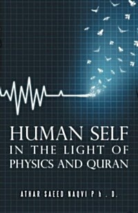 Human Self: In the Light of Physics and Quran (Paperback)