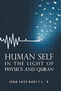 Human Self: In the Light of Physics and Quran (Hardcover)