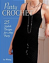 Party Crochet: 24 Stylish Designs for Any Party (Paperback)