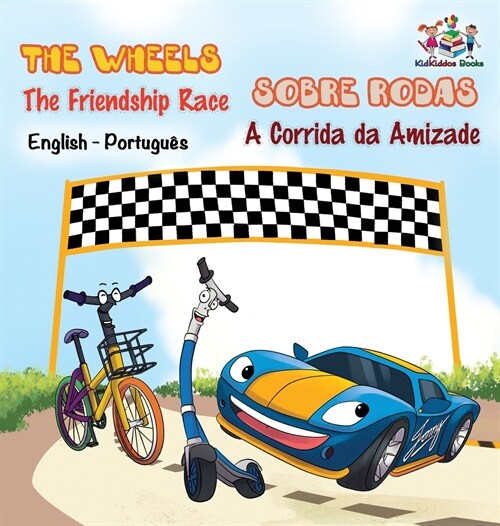 The Wheels - The Friendship Race (English Portuguese Book for Kids): Bilingual Portuguese Childrens Book (Hardcover)