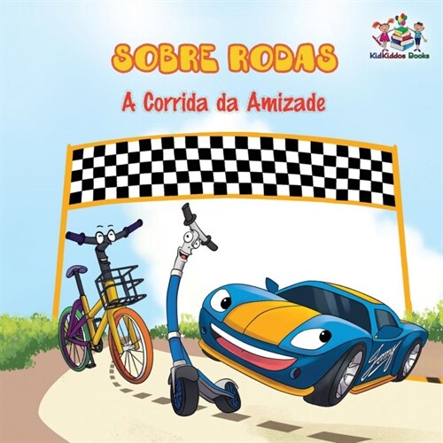 Sobre Rodas-A Corrida Da Amizade (Portuguese Childrens Book): The Wheels - The Friendship Race (Kids Books in Portuguese) (Paperback)