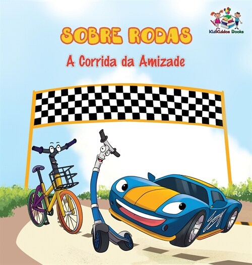 Sobre Rodas-A Corrida Da Amizade (Portuguese Childrens Book): The Wheels - The Friendship Race (Kids Books in Portuguese) (Hardcover)