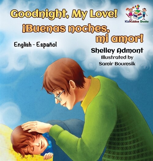 Goodnight, My Love! (English Spanish Childrens Book): Spanish Bilingual Book for Kids (Hardcover)