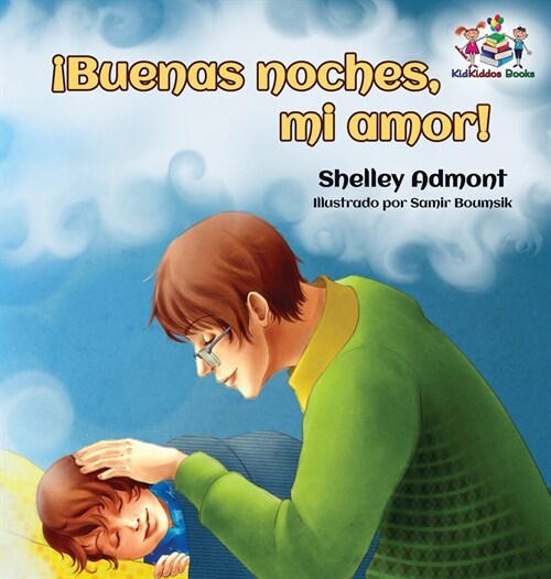 좦uenas noches, mi amor! Spanish Kids Book: Goodnight, My Love! - Spanish childrens book (Hardcover)