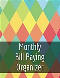 Monthly Bill Paying Organizer: With Calendar 2018-2019 Weekly Planner, Bill Planning, Financial Planning Journal Expense Tracker Bill Organizer Noteb (Paperback)