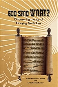 God Said What?: Discovering the Joy of Obeying Gods Law (Paperback)