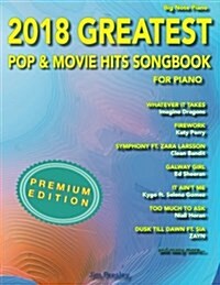 2018 Greatest Pop & Movie Hits Songbook for Piano: Easy Piano (Paperback)