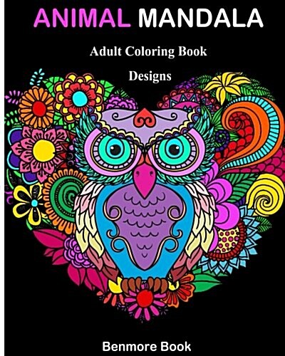 Animal Mandala: Adult Coloring Book Designs Mandalas, Animals, and Paisley Patterns for Inspiration and Relaxation (Paperback)