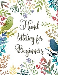 Hand Lettering for Beginners: How to Creative Brush Hand Lettering and Modern Calligraphy for Beginners Practice Paper Notebook Book Workbook 101 A (Paperback)